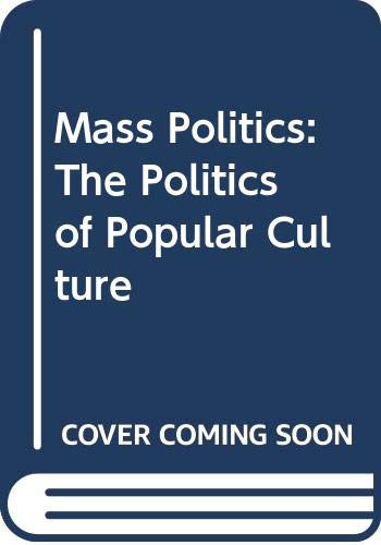 Imagen de archivo de Mass Politics: The Politics of Popular Culture a la venta por ThriftBooks-Atlanta