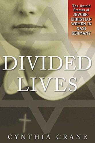 

Divided Lives: The Untold Stories of Jewish-Christian Women in Nazi Germany [signed] [first edition]