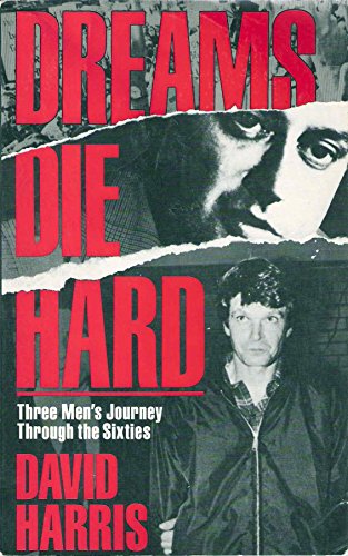 Dreams Die Hard : Three Men's Journey Through the '60s