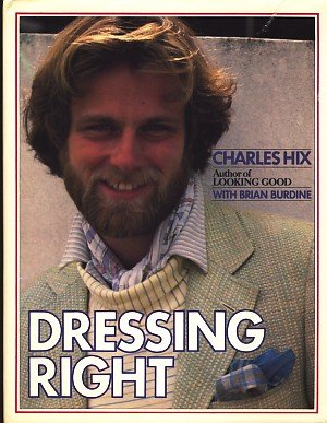 Dressing Right: A Guide for Men (9780312219680) by Hix, Charles