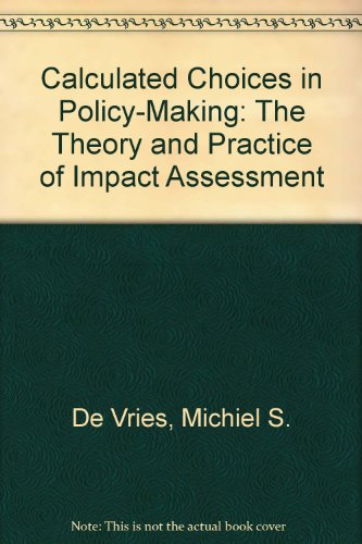 Beispielbild fr Calculated Choices in Policy-Making: The Theory and Practice of Impact Assessment zum Verkauf von Ergodebooks