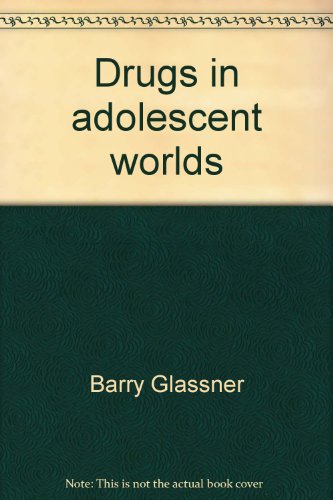 9780312219925: Drugs in adolescent worlds: Burnouts to straights