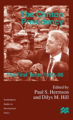 Beispielbild fr The Clinton Presidency: The First Term, 1992-96 (Southampton Studies in International Policy) zum Verkauf von Ergodebooks