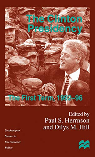 Stock image for The Clinton Presidency: The First Term, 1992-96 (Southampton Studies in International Policy) for sale by Lot O'Books