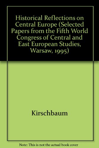 Historical Reflections On Central Europe (Selected Papers from the Fifth World Congress of Centra...