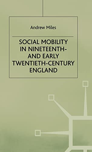Social Mobility in Nineteenth- and Early Twentieth-Century England (9780312220457) by Miles, A.