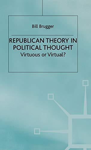 Beispielbild fr Republican Theory in Political Thought : Virtuous or Virtual? zum Verkauf von Better World Books