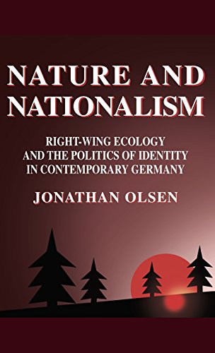 Nature and Nationalism: Right-Wing Ecology and the Politics of Identity in Contemporary Germany (9780312220716) by Olson, Jonathan
