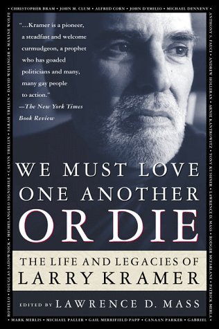 9780312220846: We Must Love One Another or Die: The Life and Legacies of Larry Kramer