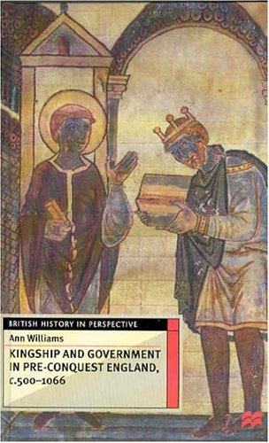 Kingship and Government in Pre-Conquest England, C.500-1066 (British History in Perspective)