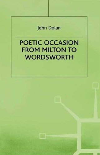 Poetic Occasion from Milton to Wordsworth (Early Modern Literature in History) (9780312220945) by John Dolan
