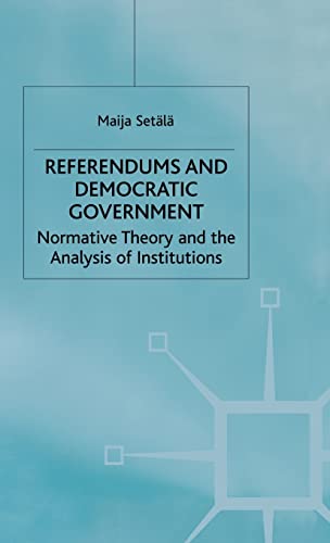 Referendums and Democratic Government: Normative Theory and the Analysis of Institutions