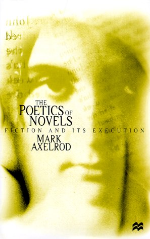 Stock image for The Poetics of Novels: Fiction and Its Execution for sale by dsmbooks