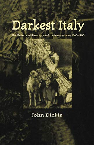9780312221683: Darkest Italy: The Nation and Stereotypes of the Mezzogiorno, 1860-1900
