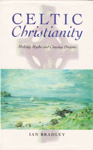 Beispielbild fr Celtic Christianity : Making Myths and Chasing Dreams zum Verkauf von Better World Books