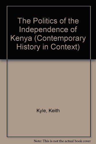 Stock image for The Politics of the Independence of Kenya (Contemporary History in Context) for sale by Midtown Scholar Bookstore