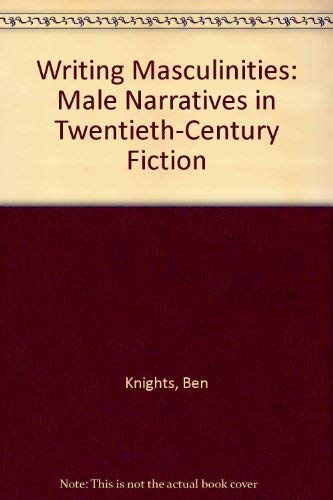 Beispielbild fr Writing Masculinities : Male Narratives in Twentieth Century Fiction zum Verkauf von Better World Books