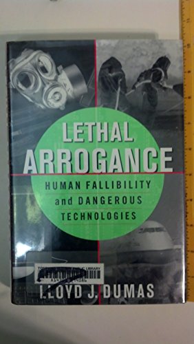 Lethal Arrogance; Human Fallibility and Dangerous Technologies
