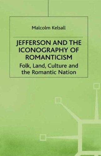Beispielbild fr Jefferson and the Iconography of Romanticism : Folk, Land, Culture, and the Romantic Nation zum Verkauf von Better World Books