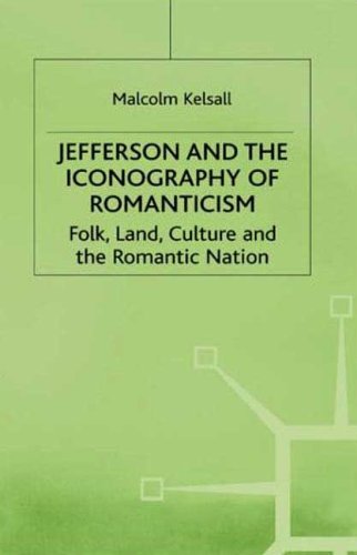 9780312222529: Jefferson and the Iconography of Romanticism: Folk, Land, Culture and the Romantic Nation (Romanticism in Perspective : Texts, Cultures, Histories)