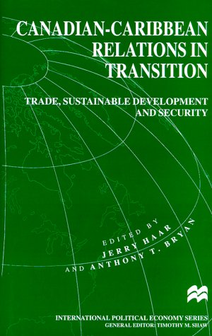 Canadian-Caribbean Relations in Transition: Trade, Sustainable Development and Security (Internat...