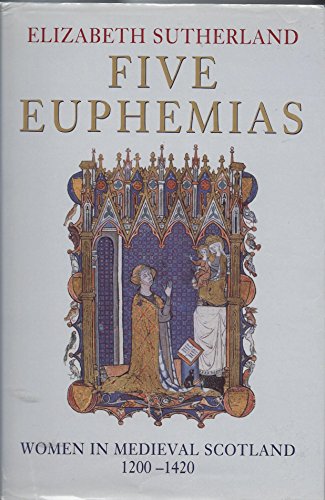 Stock image for Five Euphemias: Women in Medieval Scotland, 1200-1420 for sale by Ergodebooks