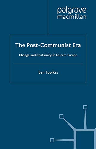 Stock image for THE POST COMMUNIST ERA Change and Continuity in Eastern Europe for sale by Gian Luigi Fine Books