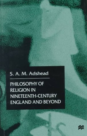 Philosophy of Religion in Nineteenth-Century England and Beyond (9780312224240) by Adshead, S. A. M.