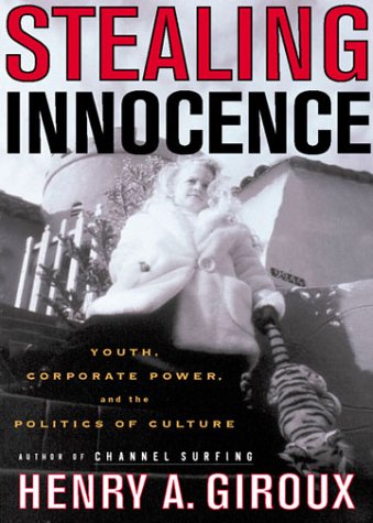 Stealing Innocence: Youth, Corporate Power, and the Politics of Culture