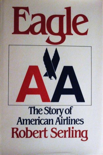 Stock image for Eagle: The Story of American Airlines for sale by The Aviator's Bookshelf