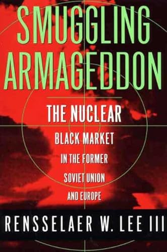9780312224561: Smuggling Armageddon: The Nuclear Black Market in the Former Soviet Union and Europe