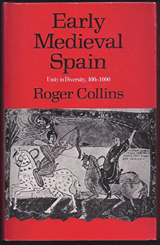 Early Medieval Spain: Unity in Diversity, 400-1000 - Collins, Roger