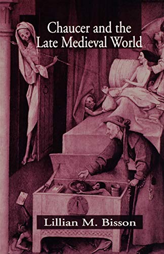 Chaucer and the Late Medieval World: The Poet and the Late Medieval World