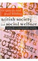 British Society and Social Welfare: Towards a Sustainable Society (9780312224844) by George, Victor And Paul Wilding