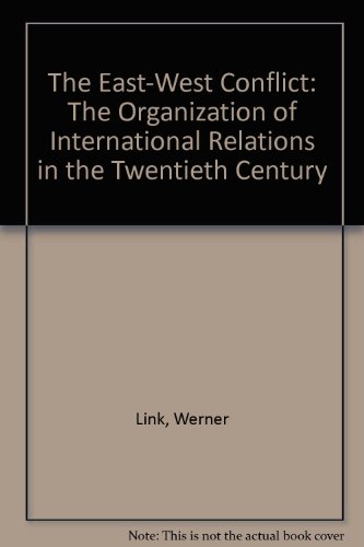 The East-West Conflict: The Organization of International Relations in the Twentieth Century (9780312224950) by Link, Werner
