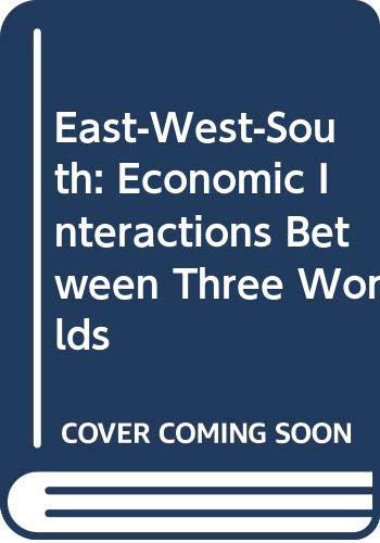 Imagen de archivo de East-West-South: Economic Interactions Between Three Worlds a la venta por Vashon Island Books