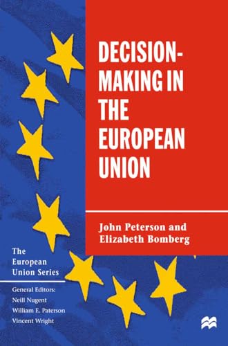 Decision-Making in the European Union (The European Union Series) (9780312225292) by John Peterson; Elizabeth Bomberg