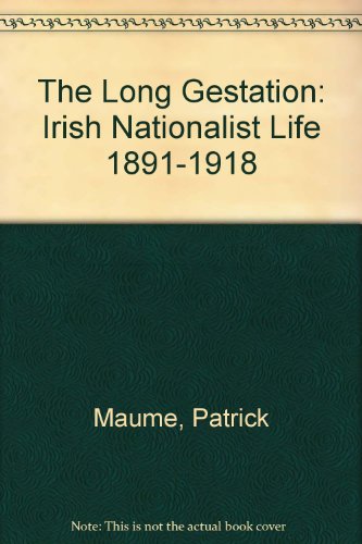 9780312225490: The Long Gestation: Irish Nationalist Life, 1891-1918
