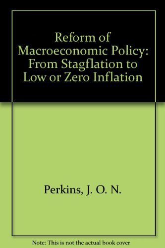 Stock image for Reform of Macroeconomic Policy: From Stagflation to Low or Zero Inflation for sale by ThriftBooks-Dallas