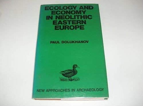 Imagen de archivo de Ecology and Economy in Neolithic Eastern Europe (New Approaches in Archaeology) a la venta por Books From California