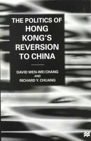 Imagen de archivo de THE POLITICS OF HONG KONG'S REVERSION TO CHINA a la venta por Karen Wickliff - Books