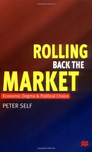 Stock image for Rolling Back the Market: Economic Dogma and Political Choice for sale by BombBooks