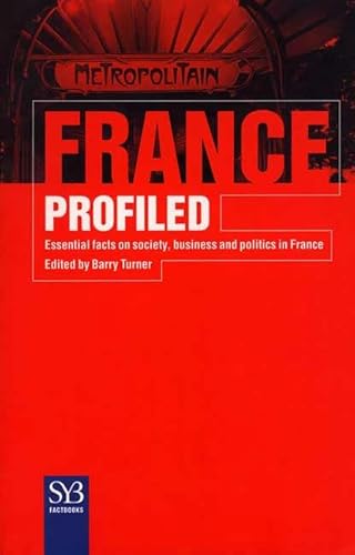 Beispielbild fr France Profiled: Essential Facts on Society, Business, and Politics in France (Syb Factbook) zum Verkauf von SecondSale