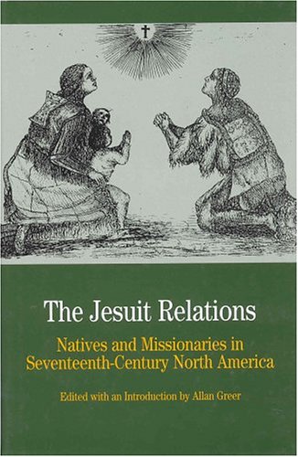 Beispielbild fr The Jesuit Relations: Natives and Missionaries in Seventeenth-Century North America zum Verkauf von Cross-Country Booksellers