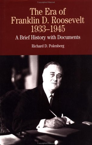 Stock image for The Era of Franklin D. Roosevelt, 1933-1945: A Brief History With Documents (The Bedford Series in History and Culture) for sale by More Than Words