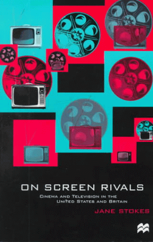 9780312227685: On Screen Rivals: Cinema and Television in the United States and Britain