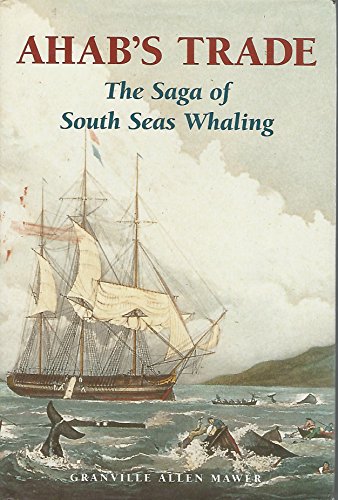 Stock image for Ahab's Trade: The Saga of South Sea Whaling for sale by Open Books