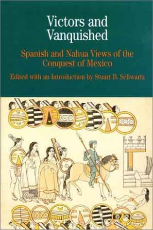 Stock image for Victors and Vanquished: Spanish and Nahua Views of the Conquest of Mexico (The Bedford Series in His for sale by Save With Sam