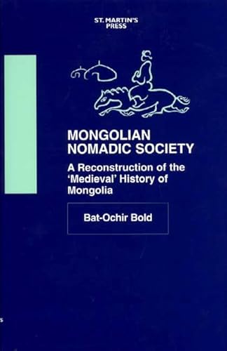 Imagen de archivo de Mongolian Nomadic Society: A Reconstruction of the 'Medieval' History of Mongolia a la venta por Midtown Scholar Bookstore