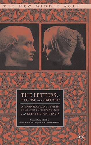 The Letters of Heloise and Abelard: A Translation of Their Collected Correspondence and Related W...